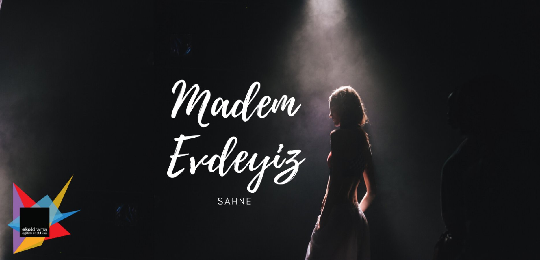 Madem Evdeyiz, Sahne